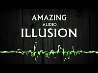あなたの耳が錯覚する不思議なYouTubeを視聴してみよう。音響イリュージョン。